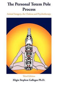 Cover image for The Personal Totem Pole: Animal Imagery, The Chakras and Psychotherapy