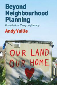 Cover image for Planning the Neighbourhood: Knowledge, Care, Legitimacy