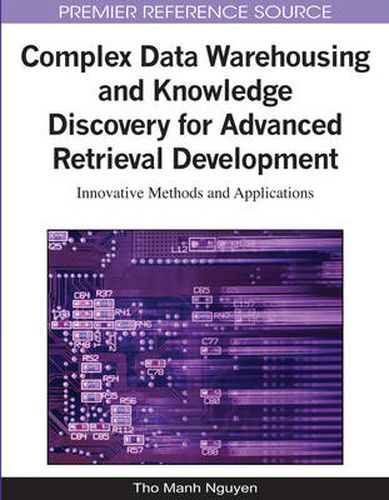 Cover image for Complex Data Warehousing and Knowledge Discovery for Advanced Retrieval Development: Innovative Methods and Applications