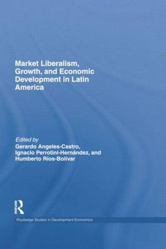 Cover image for Market Liberalism, Growth, and Economic Development in Latin America