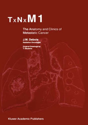 Cover image for TxNxM1: The Anatomy and Clinics of Metastatic Cancer