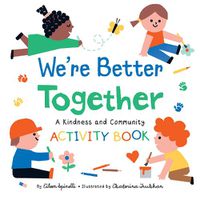 Cover image for We're Better Together: A Kindness and Community Activity Book