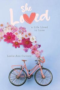 Cover image for She Loved: a Life Lived in Love