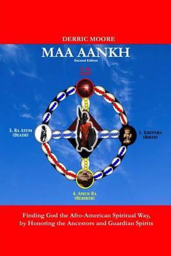 Cover image for Maa Aankh (2nd. Edition): Finding God the Afro-American Spiritual Way, by Honoring the Ancestors and Guardian Spirits