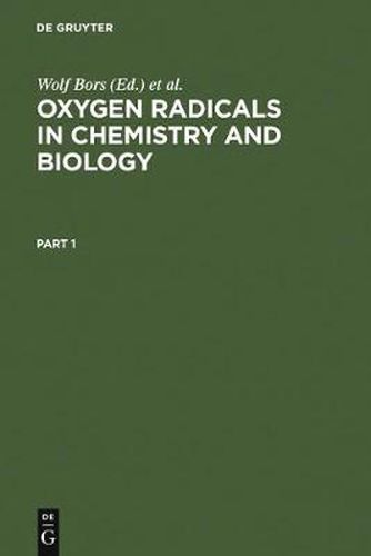 Oxygen Radicals in Chemistry and Biology: Proceedings, 3. Internat. Conference, Neuherberg, Federal Republic of Germany, July 10-15, 1983