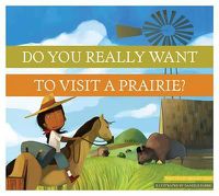 Cover image for Do You Really Want to Visit a Prairie?