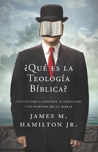 Cover image for ?Que es la Teologia Biblica?: Una guia para la Historia, el Simbolismo y los Patrones de la Biblia