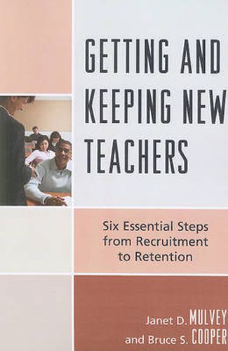 Cover image for Getting and Keeping New Teachers: Six Essential Steps from Recruitment to Retention