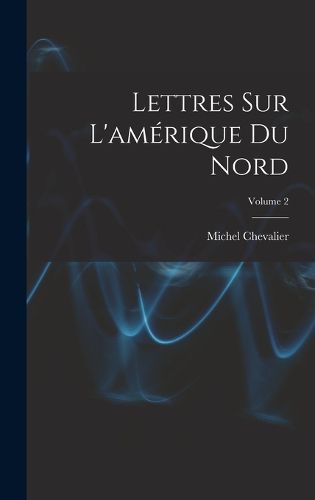 Cover image for Lettres Sur L'amerique Du Nord; Volume 2