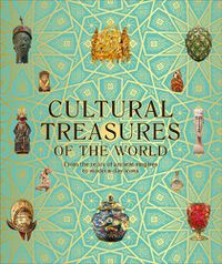 Cover image for Cultural Treasures of the World: From the Relics of Ancient Empires to Modern-Day Icons