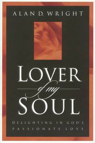 Cover image for Lover of My Soul: Delighting in God's Passionate Love