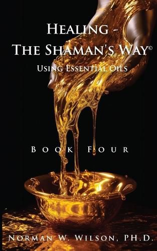 Cover image for Healing The Shaman's Way - Book 4 - Essential Oils