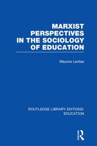 Cover image for Marxist Perspectives in the Sociology of Education (RLE Edu L Sociology of Education)