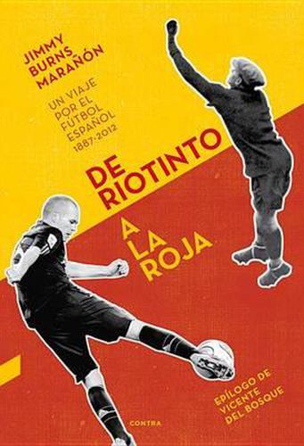 Cover image for De Riotinto a la Roja: un viaje por el futbol espanol 1887-2012