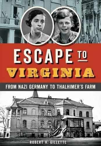 Escape to Virginia: From Nazi Germany to Thalhimer's Farm