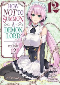 Cover image for How NOT to Summon a Demon Lord (Manga) Vol. 12