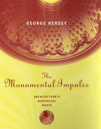 Cover image for The Monumental Impulse: Architecture's Biological Roots