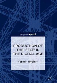 Cover image for Production of the 'Self' in the Digital Age