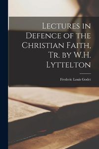 Cover image for Lectures in Defence of the Christian Faith, Tr. by W.H. Lyttelton