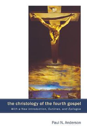 Cover image for The Christology of the Fourth Gospel: Its Unity and Disunity in the Light of John 6 (with a New Introduction, Outlines, and Epilogue)