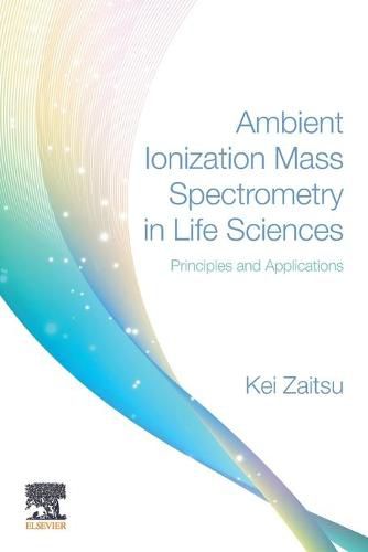 Cover image for Ambient Ionization Mass Spectrometry in Life Sciences: Principles and Applications