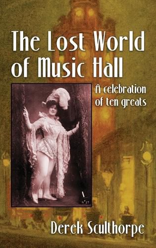 Cover image for The Lost World of Music Hall (hardback): A celebration of ten greats