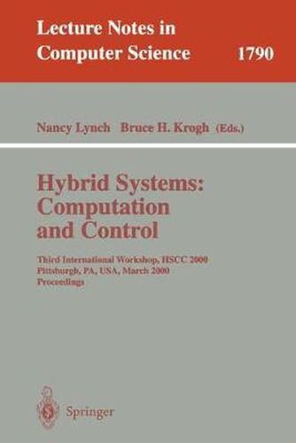 Cover image for Hybrid Systems: Computation and Control: Third International Workshop, HSCC 2000 Pittsburgh, PA, USA, March 23 - 25, 2000 Proceedings