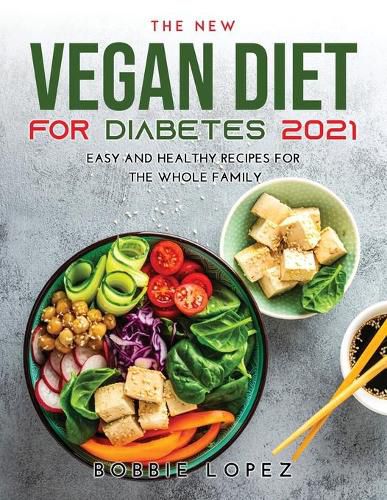 Cover image for The New Vegan Diet for Diabetes 2021: Easy and Healthy Recipes for the Whole Family