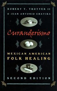 Cover image for Curanderismo: Mexican American Folk Healing