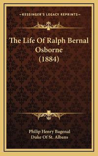 Cover image for The Life of Ralph Bernal Osborne (1884) the Life of Ralph Bernal Osborne (1884)