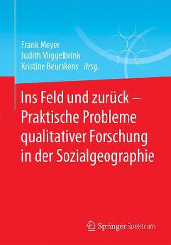 Cover image for Ins Feld und zuruck - Praktische Probleme qualitativer Forschung in der Sozialgeographie