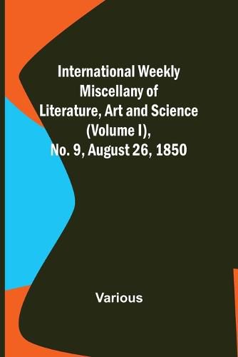 Cover image for International Weekly Miscellany of Literature, Art and Science - (Volume I), No. 9, August 26, 1850