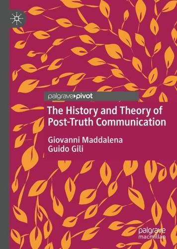 Cover image for The History and Theory of Post-Truth Communication