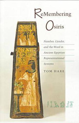 Cover image for ReMembering Osiris: Number, Gender, and the Word in Ancient Egyptian Representational Systems