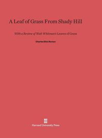 Cover image for A Leaf of Grass From Shady Hill