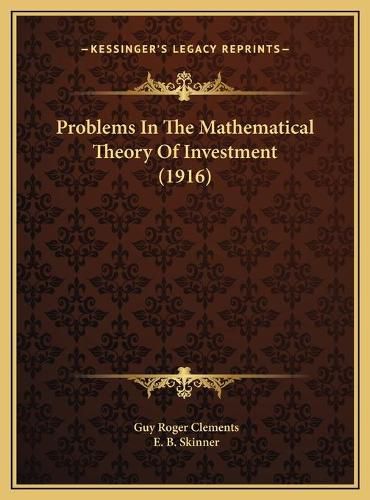 Cover image for Problems in the Mathematical Theory of Investment (1916)