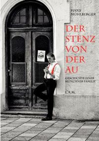 Cover image for Der Stenz von der Au: Geschichte einer Munchner Familie