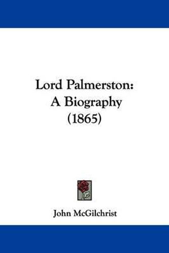 Cover image for Lord Palmerston: A Biography (1865)