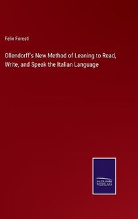 Cover image for Ollendorff's New Method of Leaning to Read, Write, and Speak the Italian Language