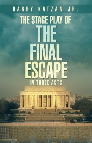 Cover image for The Stage Play of The Final Escape In Three Acts