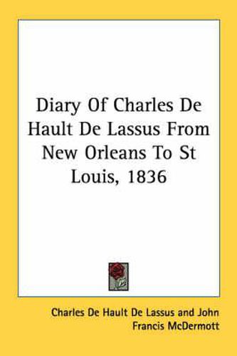 Cover image for Diary of Charles de Hault de Lassus from New Orleans to St Louis, 1836