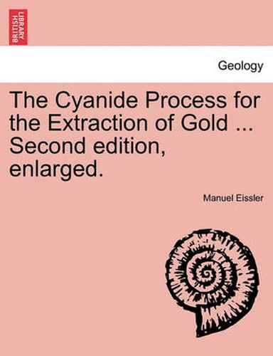 Cover image for The Cyanide Process for the Extraction of Gold ... Second Edition, Enlarged.