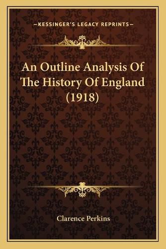 Cover image for An Outline Analysis of the History of England (1918)