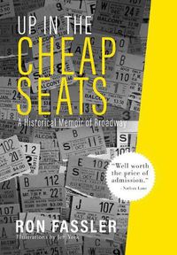 Cover image for Up in the Cheap Seats: A Historical Memoir of Broadway