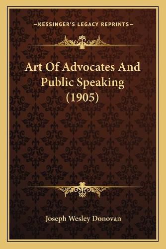 Cover image for Art of Advocates and Public Speaking (1905)