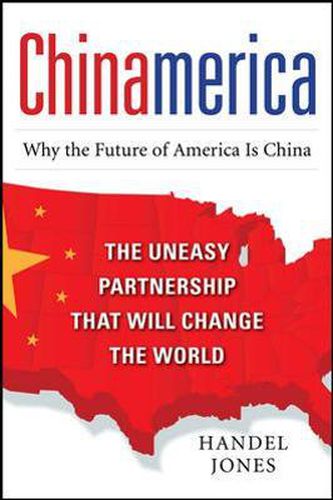 Cover image for CHINAMERICA:  The Uneasy Partnership that Will Change the World