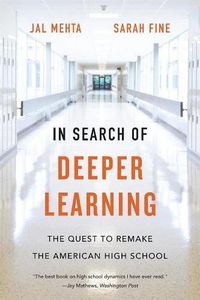 Cover image for In Search of Deeper Learning: The Quest to Remake the American High School