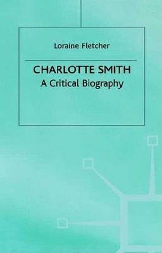 Cover image for Charlotte Smith: A Critical Biography