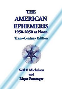 Cover image for The American Ephemeris 1950-2050 at Noon