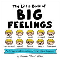 Cover image for The Little Book of Big Feelings: An Illustrated Exploration of Life's Many Emotions